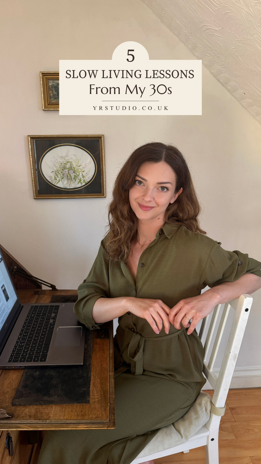 5 Slow Living Lessons from My 30s: On Being a Woman, Intuition and Consistency