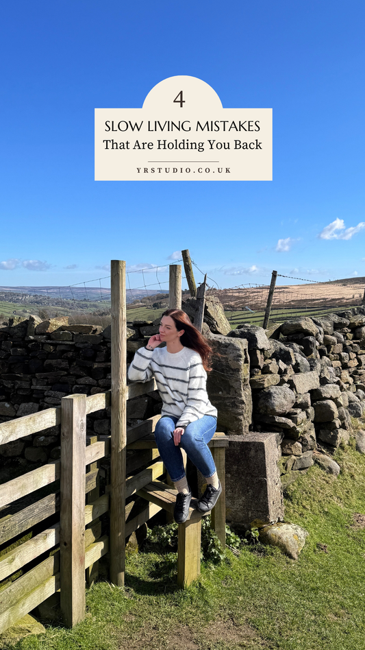 4 Slow Living Mistakes That Are Holding You Back
