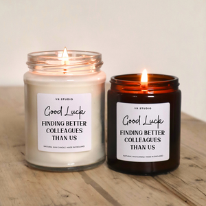'Good Luck Finding Better Colleagues' Candle - Unique Leaving Gift for Work Colleagues